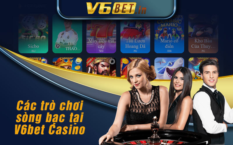 Các trò chơi sòng bạc tại V6bet Casino